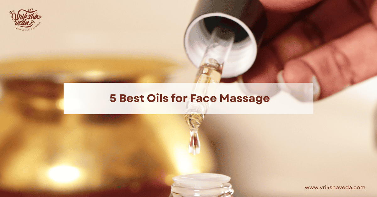 5 Best Oils for Face Massage at Home