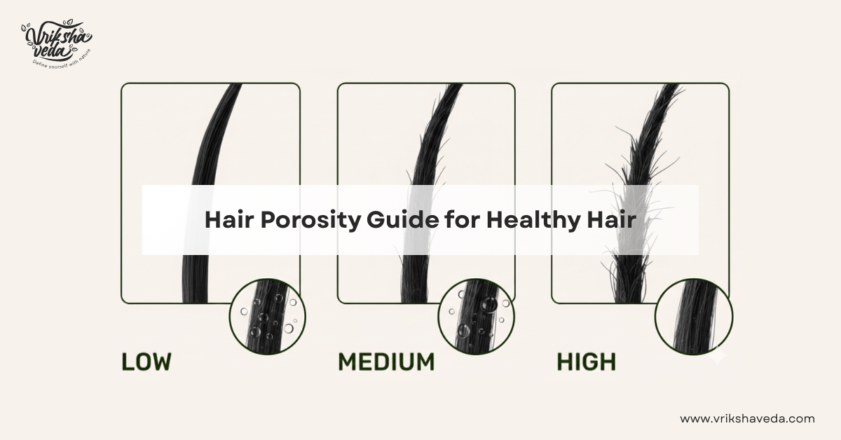 Ayurvedic Hair Porosity Guide for Healthy Hair