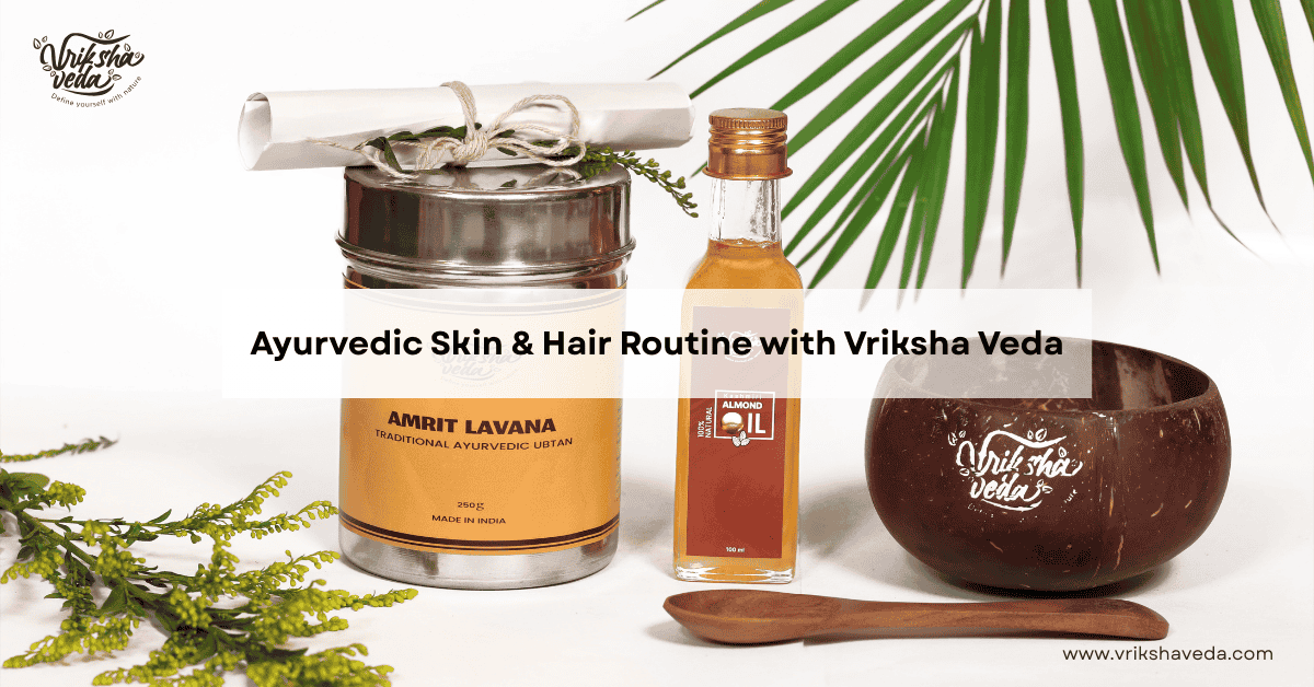 Ayurvedic Skin & Hair Routine with Vriksha Veda