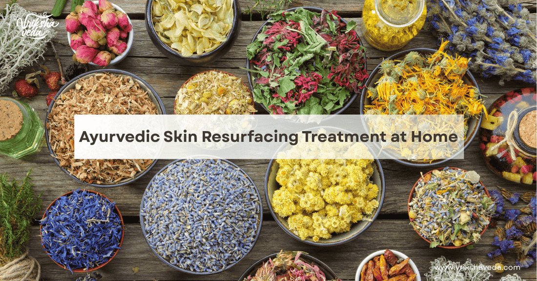 Ayurvedic Skin Resurfacing Treatment at Home