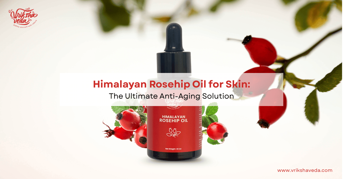 Benefits of Himalayan Rosehip Oil for Skin