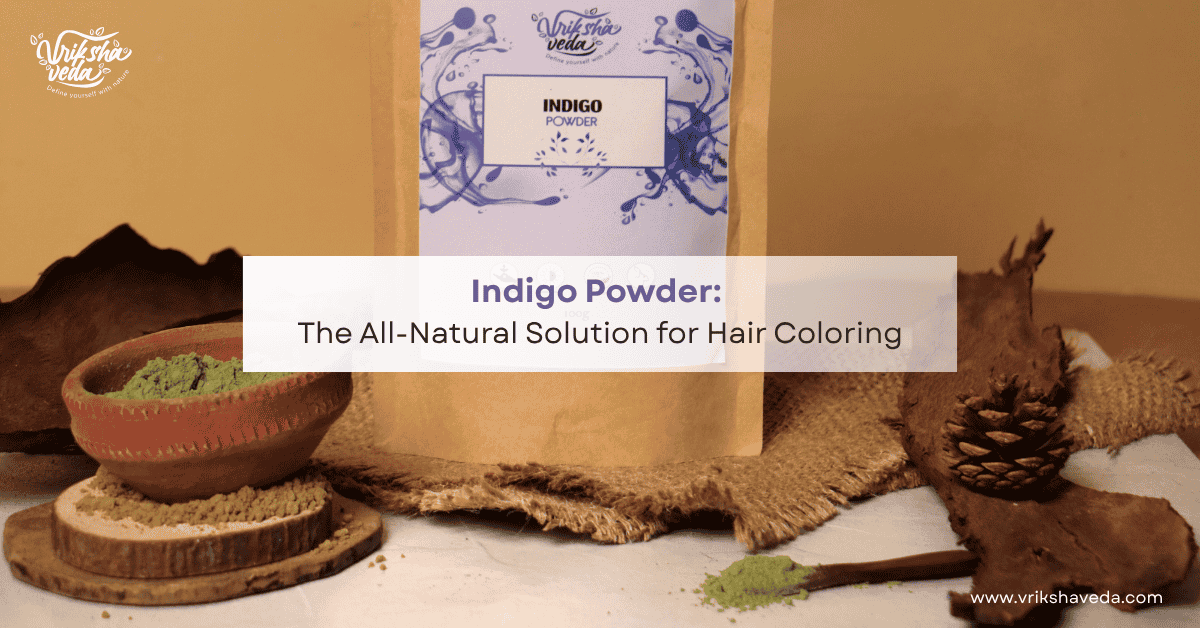Benefits of Indigo Powder All-Natural Solution for Hair Coloring
