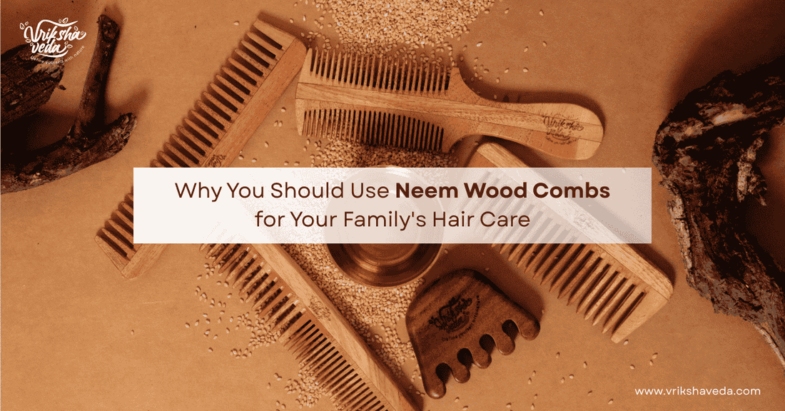 Benefits of Neem Wood Combs for Hair Care