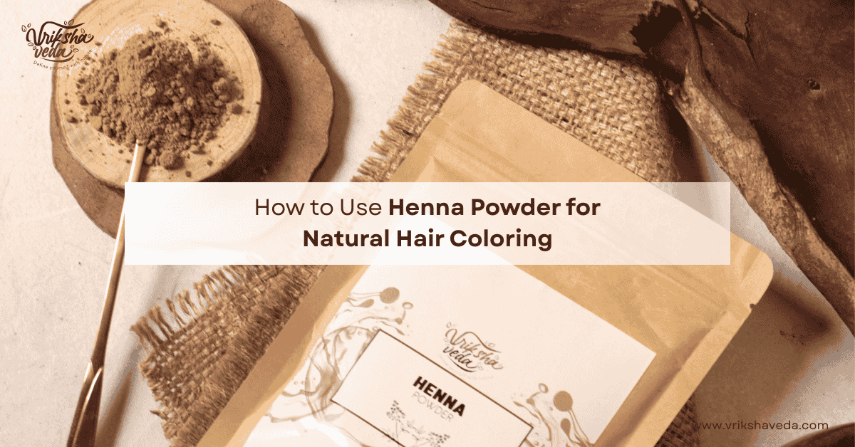 How to Use Henna Powder for Natural Hair Coloring?