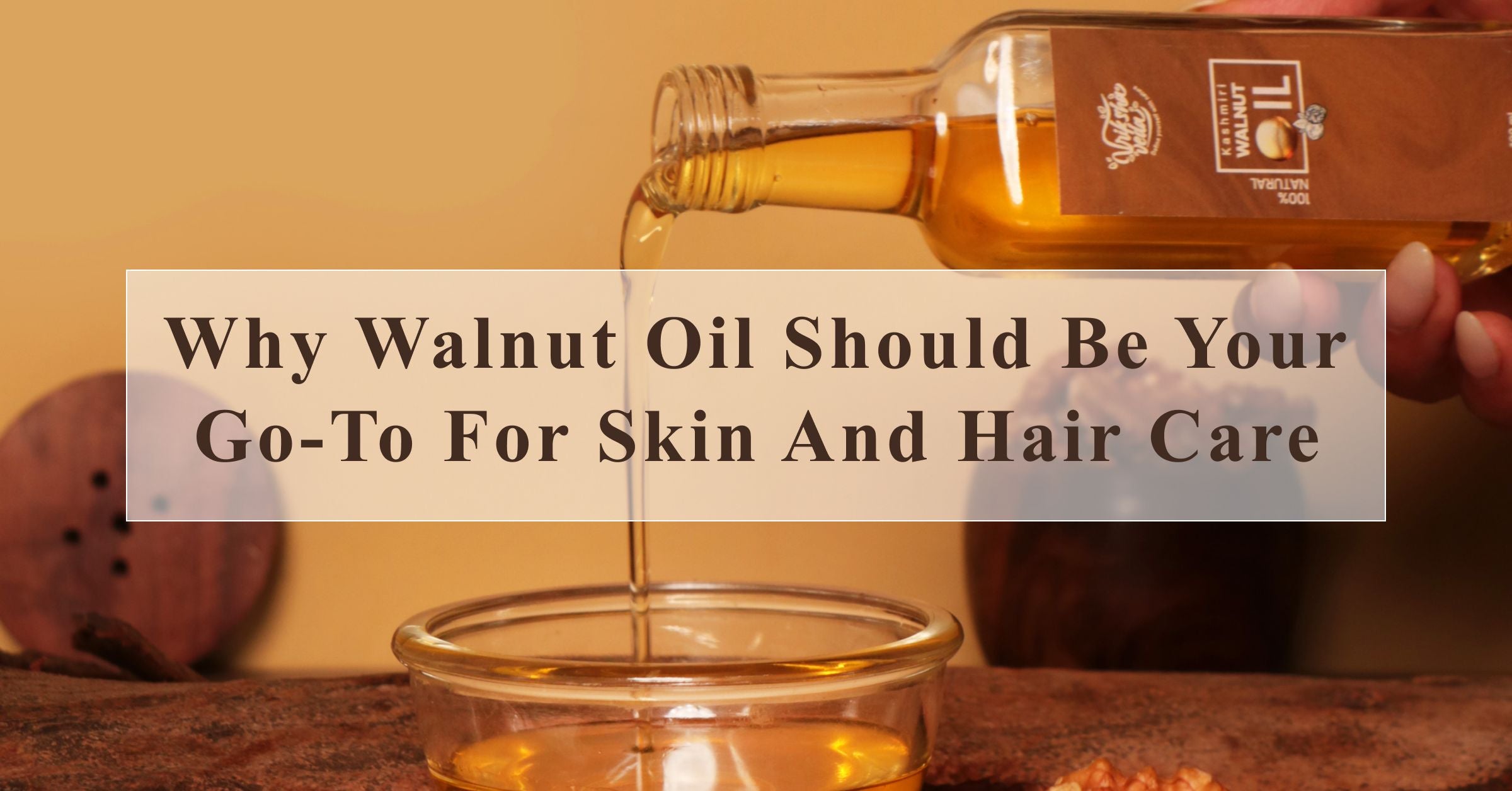 How to use Walnut Oil on Hair and Skin?