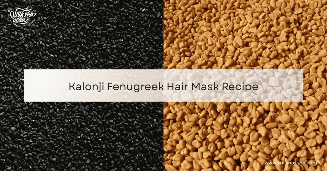 Kalonji Fenugreek Hair Mask Recipe
