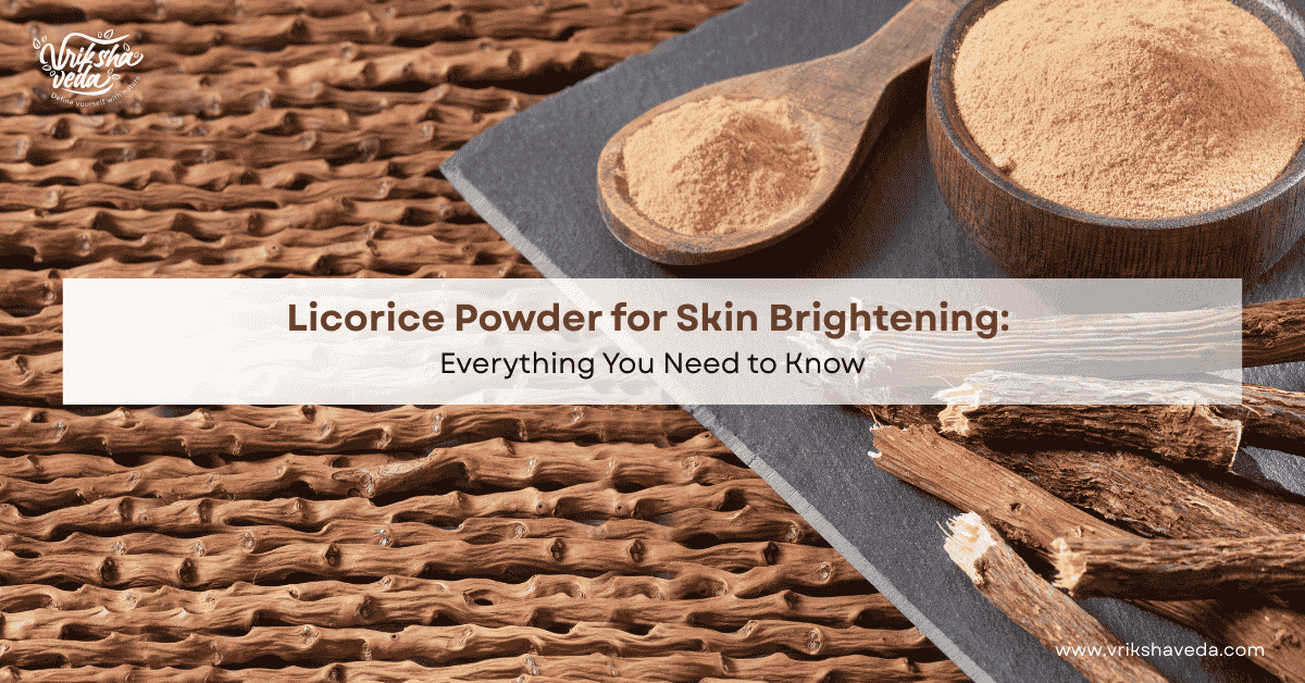 Licorice Root Powder for Skin Brightening – Vriksha Veda Pure Mulethi
