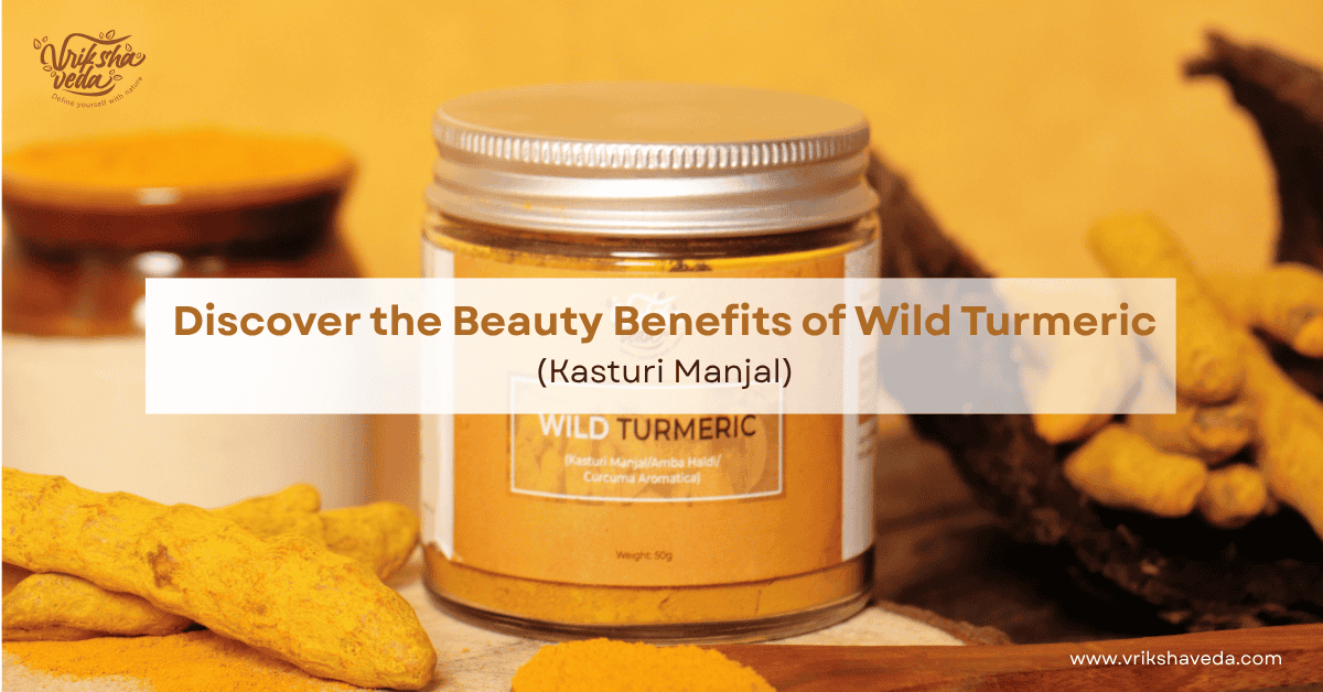 Discover the Beauty Benefits of Wild Turmeric (Kasturi Manjal)