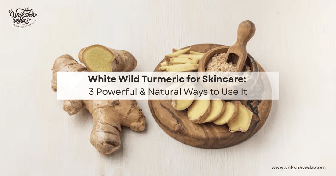 White Wild Turmeric for Skincare: 3 Powerful & Natural Ways to Use It