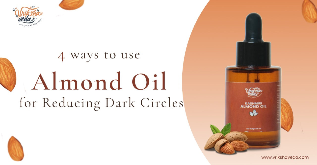 4 Ways To Use Almond Oil For Reducing Dark Circles