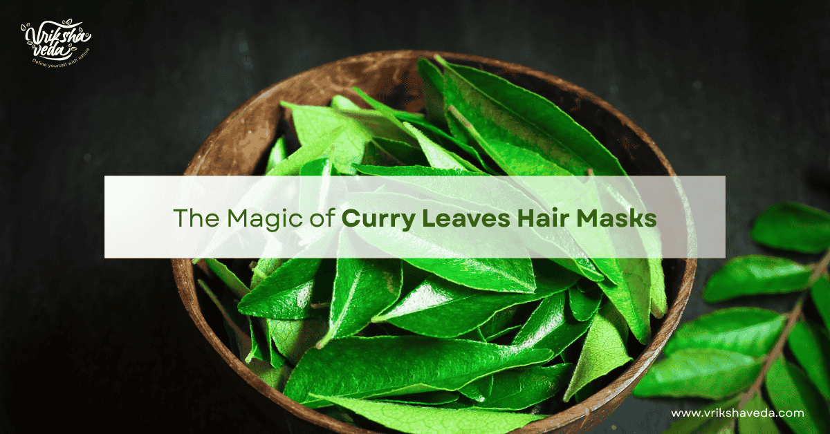 The Magic of Curry Leaf Hair Masks