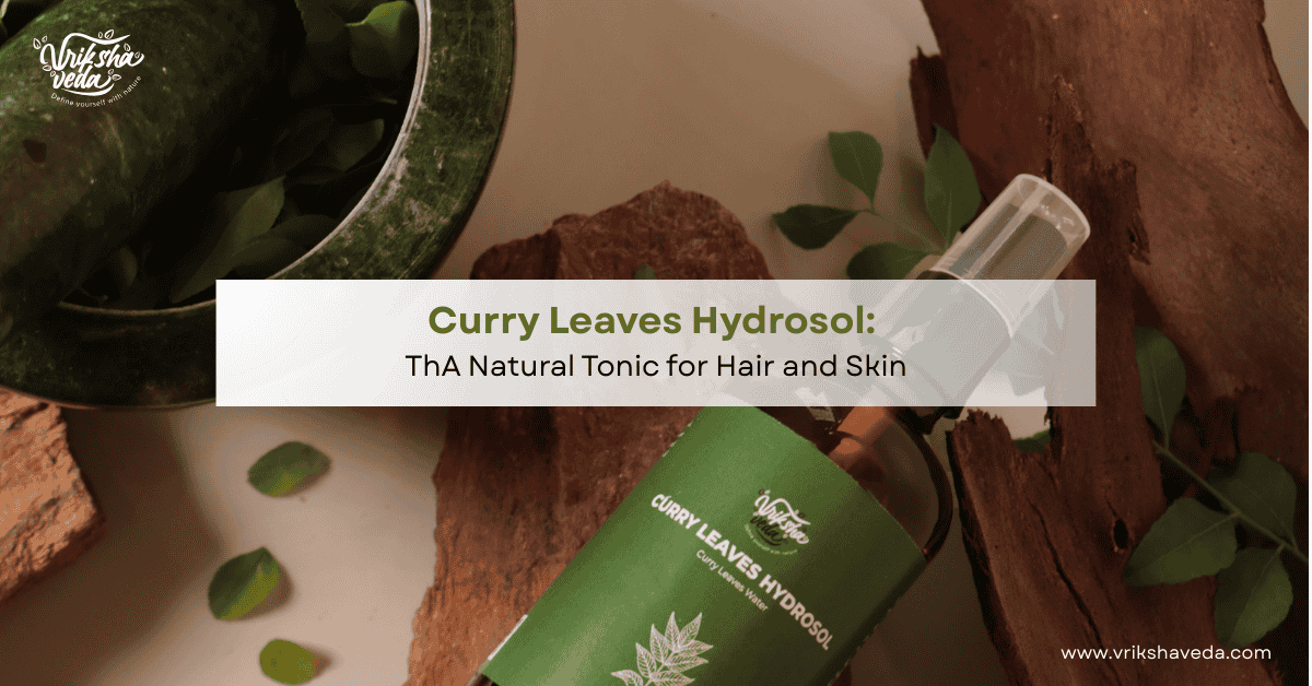 Curry Leaves Hydrosol: A Natural Tonic for Hair and Skin
