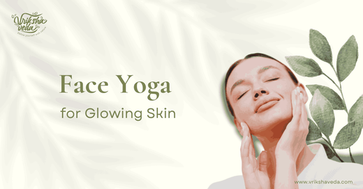 Face Yoga for Glowing Skin by Vriksha Veda