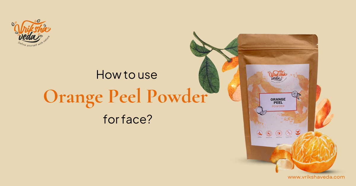 How to use Orange Peel Powder for face?