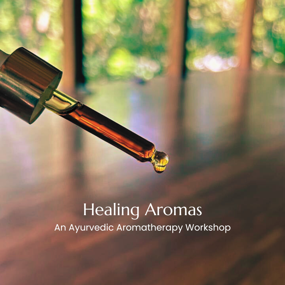 Healing Aromas - An Ayurvedic Aromatherapy Workshop